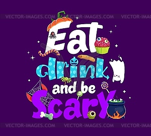 Halloween quote eat drink and be scary greeting - vector image