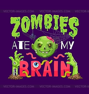 Halloween quote, zombie ate my brain for holiday - stock vector clipart
