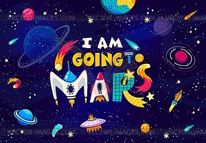 Space quote. I am going to Mars words in galaxy - vector image