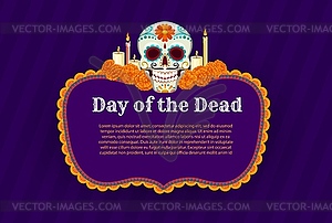 Day of Dead frame, calavera skull and marigolds - vector clip art