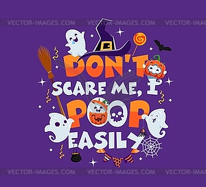 Halloween holiday quote Do not Scare Me, I poop - vector image