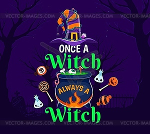 Once witch always witch, Halloween quote - vector clipart