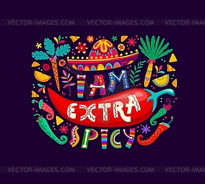 Mexican quote i am extra spicy poster or print - vector clipart / vector image