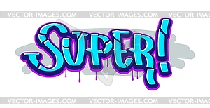 Super, graffiti street art, urban style lettering - vector image