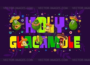 Holy guacamole quote with mexican food characters - vector image
