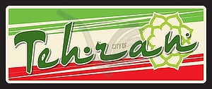 Tehran city travel sticker, retro tin sign - vector image