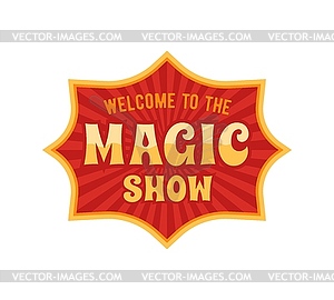 Retro circus sign, magic show vintage signboard - vector clipart