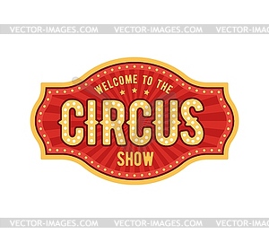 Retro tent circus sign, vintage carnival signboard - vector clip art