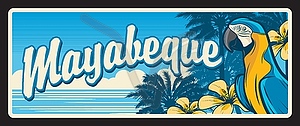 Mayabeque Cuban province, old travel plate sign - vector clipart