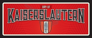 City of Kaiserslautern, Germany travel plate - vector image