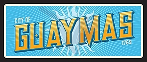 City of Guaymas in Mexico city travel sticker - vector image