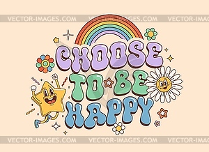 Groovy hippie quote Choose to Be Happy, retro 70s - vector clipart