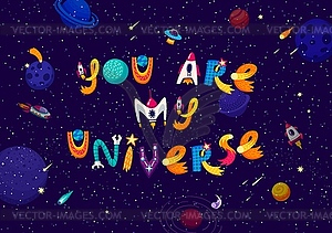 Space quote you are my universe, galaxy landscape - vector clip art