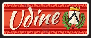 Udine italian city tin sign, travel plate - vector image