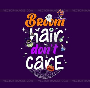 Halloween quote, broom hair do not care sticker - vector image