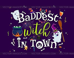 Halloween quote, baddest witch in town - vector image