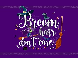 Halloween holiday quote, Broom Hair Do Not Care - vector image