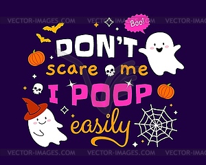 Halloween quote, do not scare me i poop easily - vector clip art