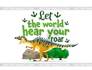 Dinosaur quote, Let World Hear Your Roar - vector image