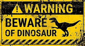 Dinosaur warning grunge metal yellow sign board - vector clip art