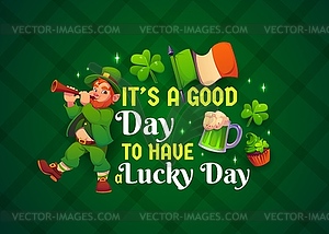 Its good day to have lucky day st Patrick quote - vector EPS clipart