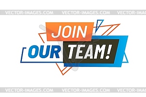 Join our team, job vacancy and work hire offer - vector image