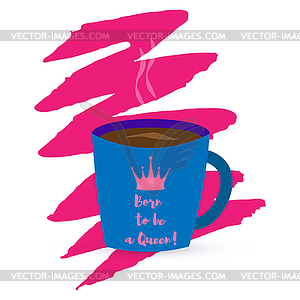 Cup with picture of crown and an inscription Born t - vector clip art