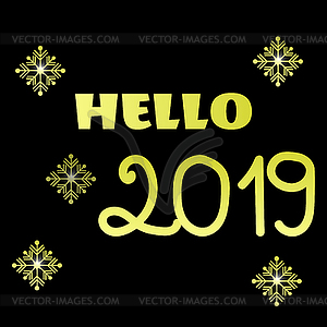Inscription hello 2019 and snowflakes on black - vector clipart
