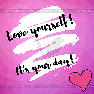 Motivating inscription. Love yourself and heart on - vector clipart