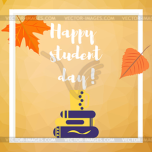 Pile of books and tea. Happy student day - vector clip art