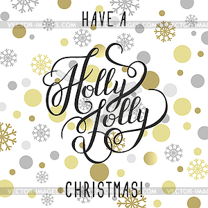 Have holly jolly christmas! hand written calligraph - vector image
