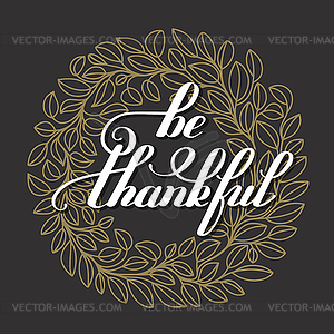 Be thankful handwritten lettering inscription on - vector image