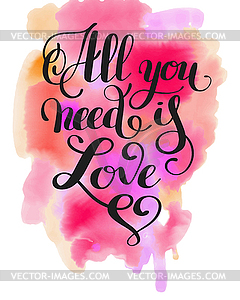 All you need is love handwritten inscription - vector clipart