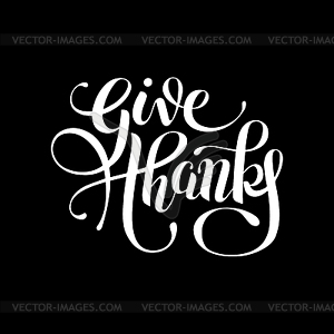 Give thanks black and white handwritten lettering - vector image
