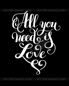 All you need is love handwritten inscription - vector clipart