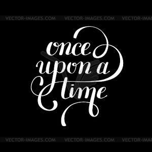 Once upon time hand lettering phrase, handmade - vector clipart