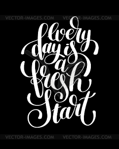 Every day is fresh start handwritten lettering - vector clipart