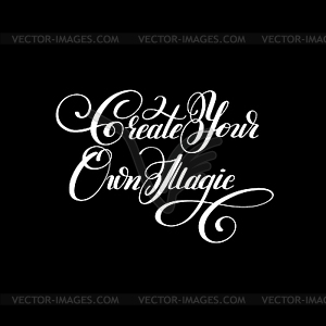 Create your own magic black and white handwritten - vector image