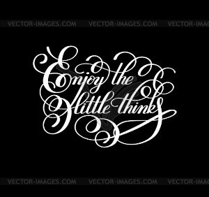 Modern calligraphy positive quote enjoy little - vector image