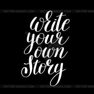 Write your own story handwritten positive - vector image