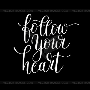 Follow your heart black and white inscription ink - vector clipart