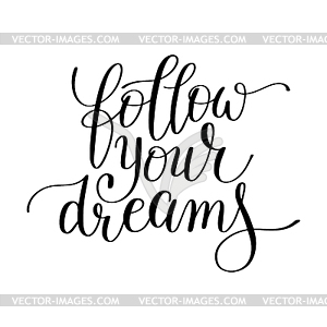 Follow your dreams handwritten calligraphy letterin - vector clipart