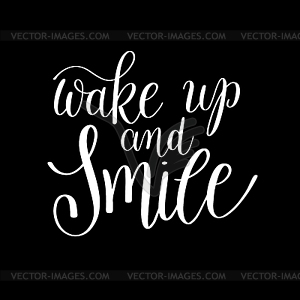 Wake up and smile handwritten calligraphy - vector clip art