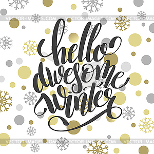 Hello awesome winter handwritten lettering - vector image