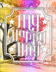 Lettering My Happy Day on forest lanscape - vector clipart