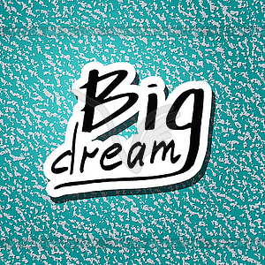 Big Dream hand drawn calligraphy letters - vector image