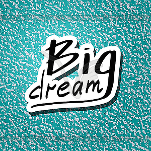 Big Dream hand drawn calligraphy letters - vector image