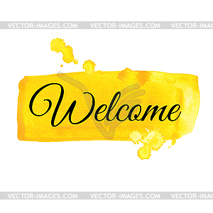 Welcome sign. Watercolor  - vector image