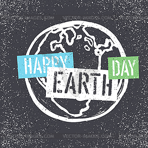 Happy Earth Day. Grunge lettering with Earth Symbol - vector image