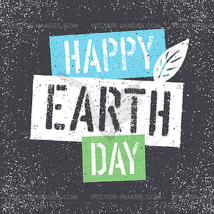 Happy Earth Day. Grunge lettering with Leaf - vector image